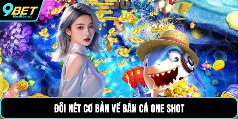 Đôi nét cơ bản về bắn cá one shot