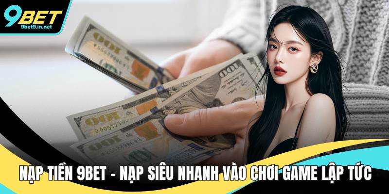 Nạp tiền 9BET