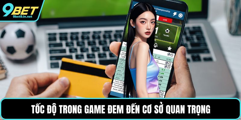 Tốc độ trong game đem đến cơ sở quan trọng