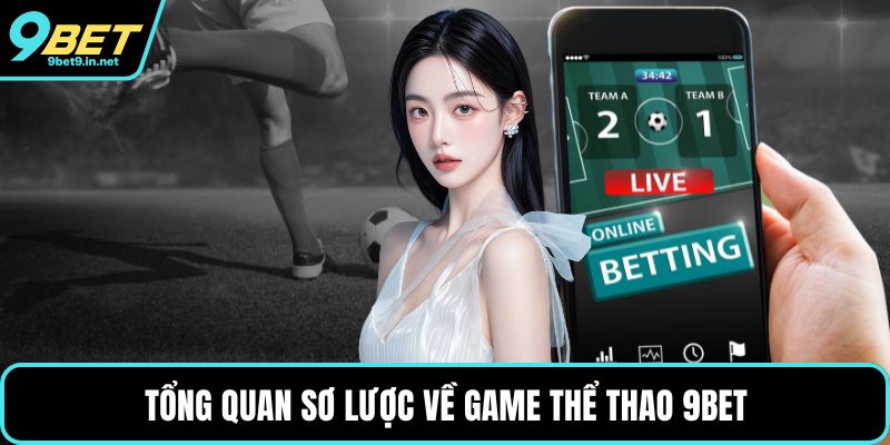 Tổng quan sơ lược về game Thể thao 9BET